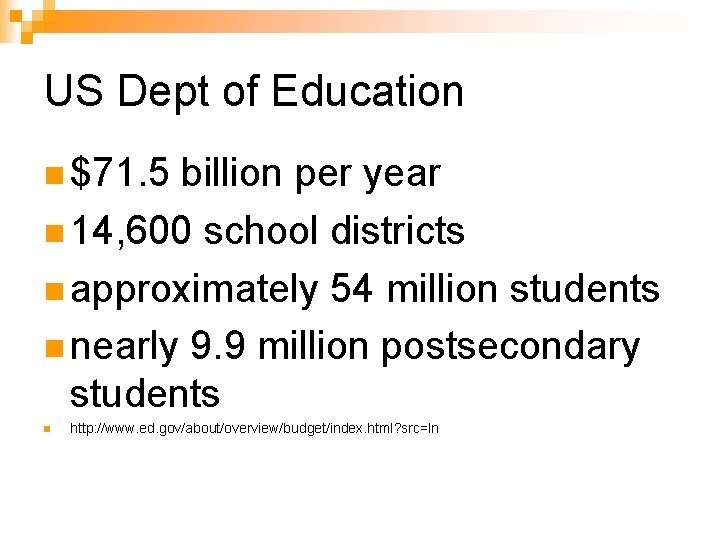 US Dept of Education n $71. 5 billion per year n 14, 600 school