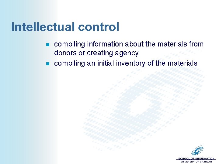 Intellectual control n n compiling information about the materials from donors or creating agency