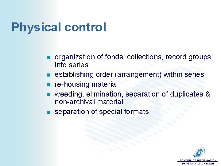 Physical control n n n organization of fonds, collections, record groups into series establishing