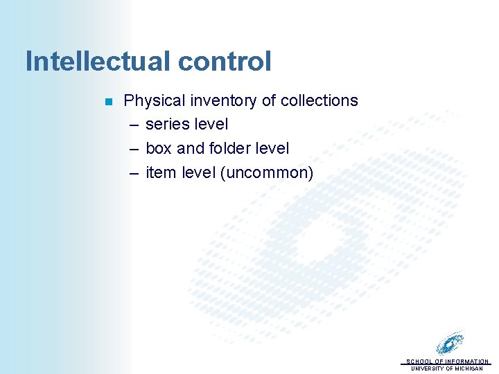 Intellectual control n Physical inventory of collections – series level – box and folder