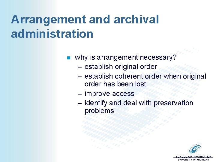 Arrangement and archival administration n why is arrangement necessary? – establish original order –