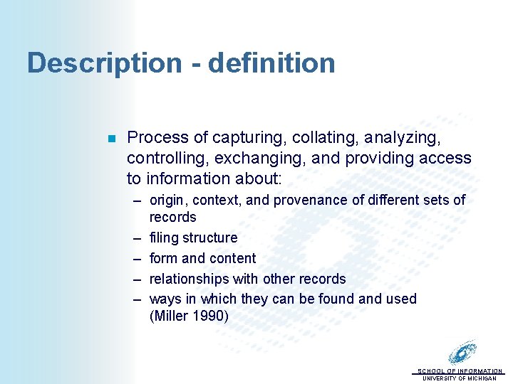 Description - definition n Process of capturing, collating, analyzing, controlling, exchanging, and providing access