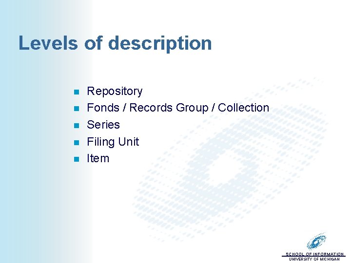 Levels of description n n Repository Fonds / Records Group / Collection Series Filing
