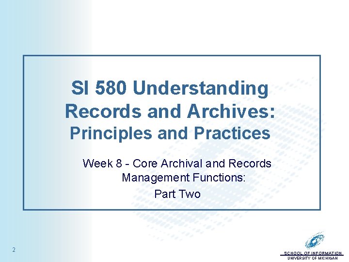 SI 580 Understanding Records and Archives: Principles and Practices Week 8 - Core Archival