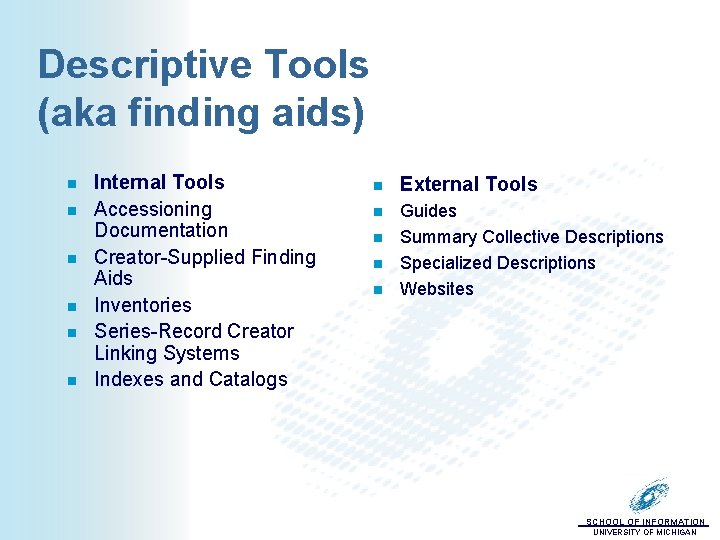 Descriptive Tools (aka finding aids) n n n Internal Tools Accessioning Documentation Creator-Supplied Finding