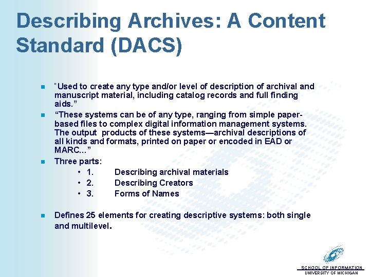 Describing Archives: A Content Standard (DACS) n n “Used to create any type and/or