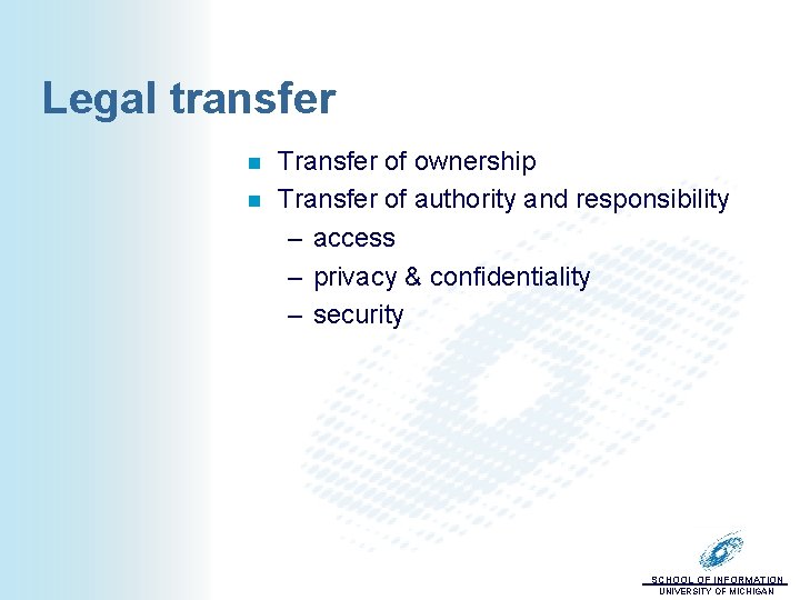 Legal transfer n n Transfer of ownership Transfer of authority and responsibility – access