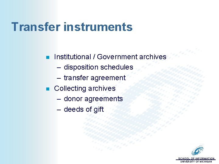 Transfer instruments n n Institutional / Government archives – disposition schedules – transfer agreement