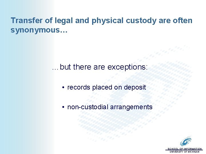 Transfer of legal and physical custody are often synonymous… …but there are exceptions: •