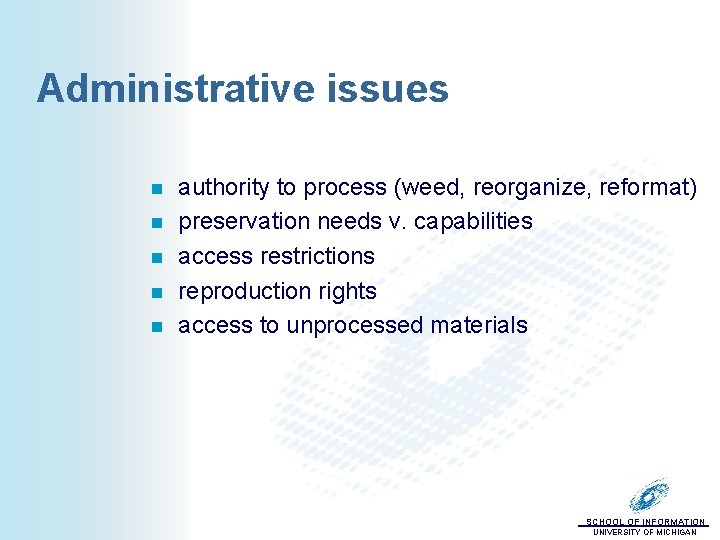 Administrative issues n n n authority to process (weed, reorganize, reformat) preservation needs v.