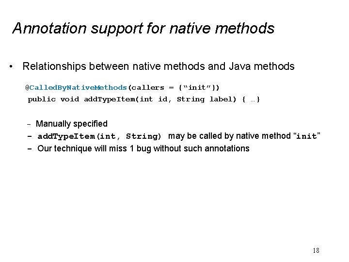 Annotation support for native methods • Relationships between native methods and Java methods @Called.