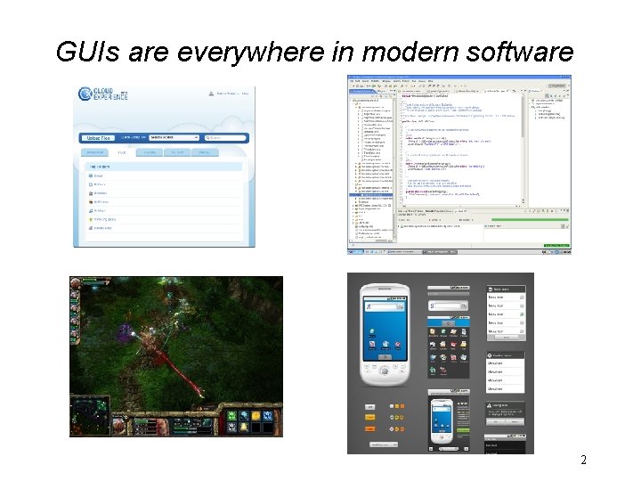GUIs are everywhere in modern software 2 