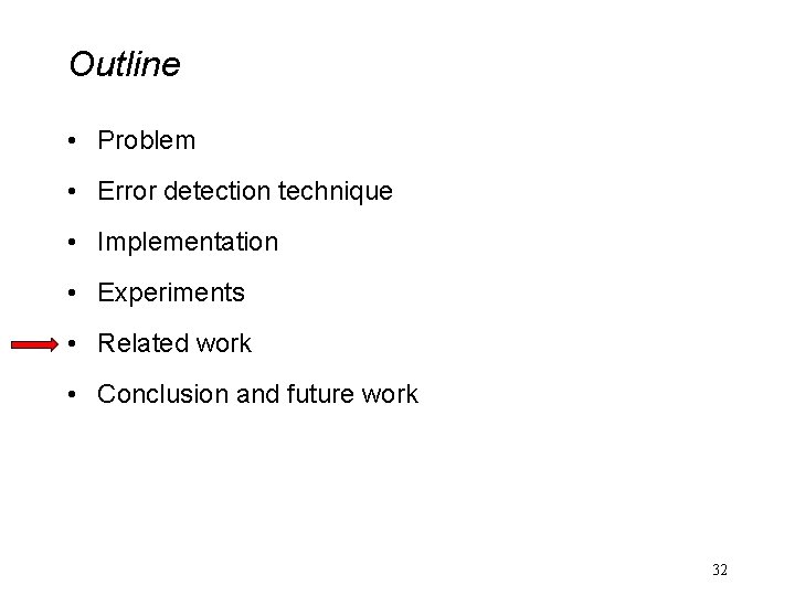 Outline • Problem • Error detection technique • Implementation • Experiments • Related work