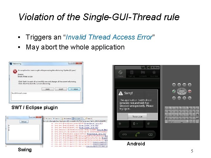 Violation of the Single-GUI-Thread rule • Triggers an “Invalid Thread Access Error” • May