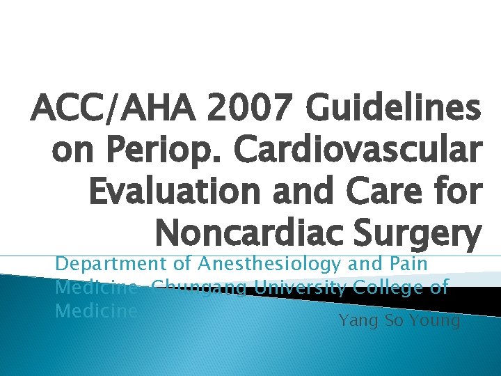 ACC/AHA 2007 Guidelines on Periop. Cardiovascular Evaluation and Care for Noncardiac Surgery Department of