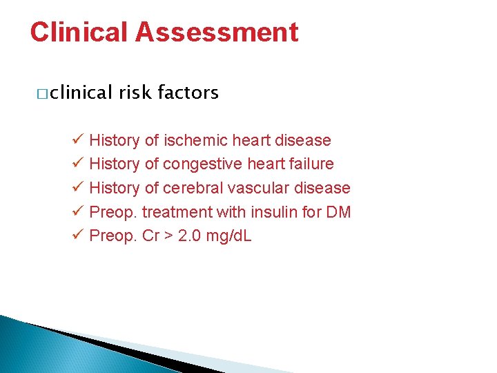 Clinical Assessment � clinical risk factors ü History of ischemic heart disease ü History