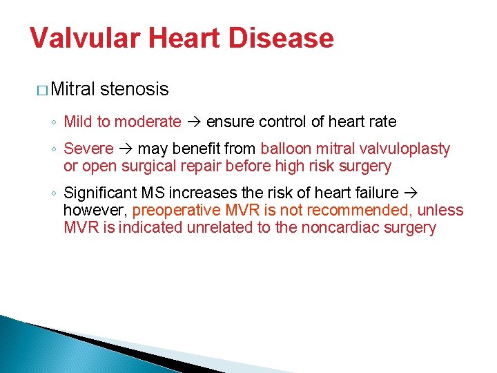 Valvular Heart Disease � Mitral stenosis ◦ Mild to moderate ensure control of heart