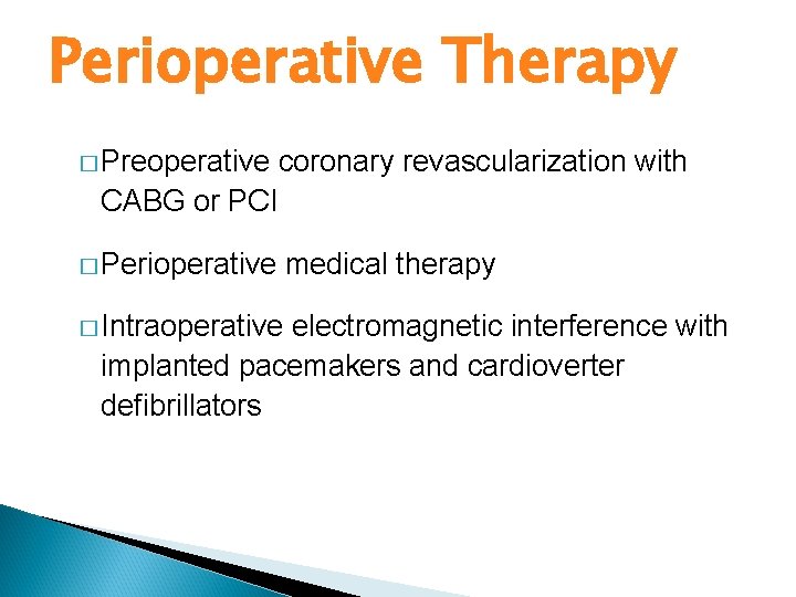 Perioperative Therapy � Preoperative coronary revascularization with CABG or PCI � Perioperative � Intraoperative