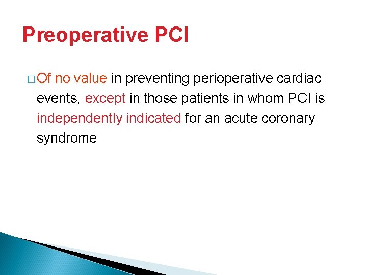 Preoperative PCI � Of no value in preventing perioperative cardiac events, except in those