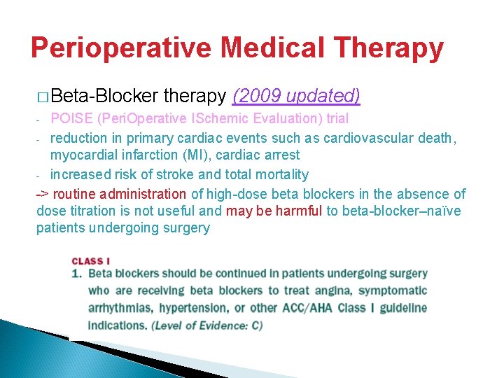 Perioperative Medical Therapy � Beta-Blocker therapy (2009 updated) POISE (Peri. Operative ISchemic Evaluation) trial