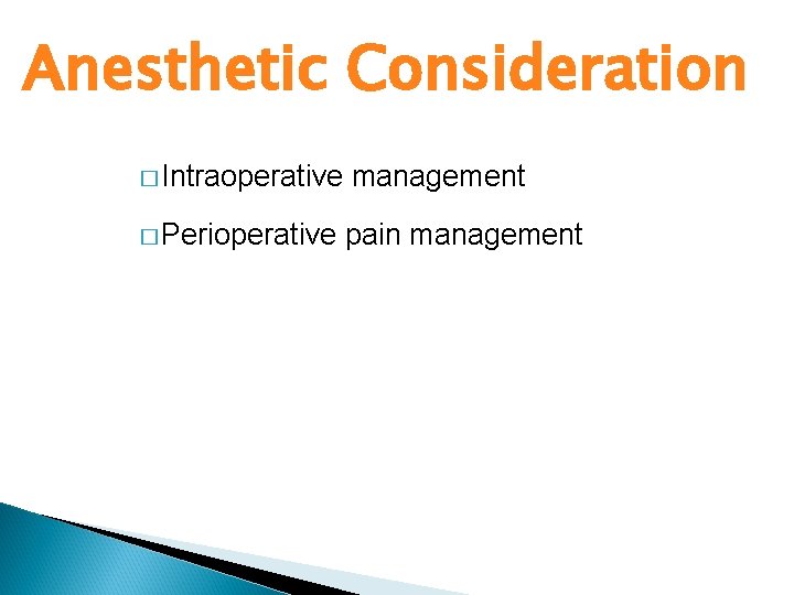 Anesthetic Consideration � Intraoperative � Perioperative management pain management 