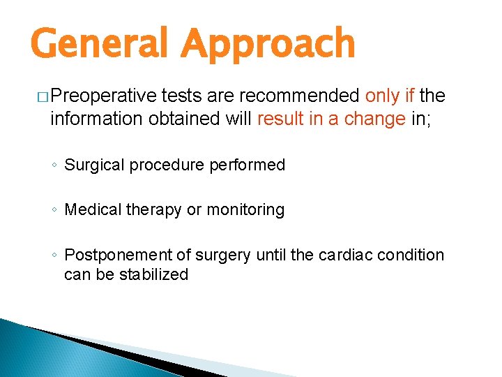 General Approach � Preoperative tests are recommended only if the information obtained will result