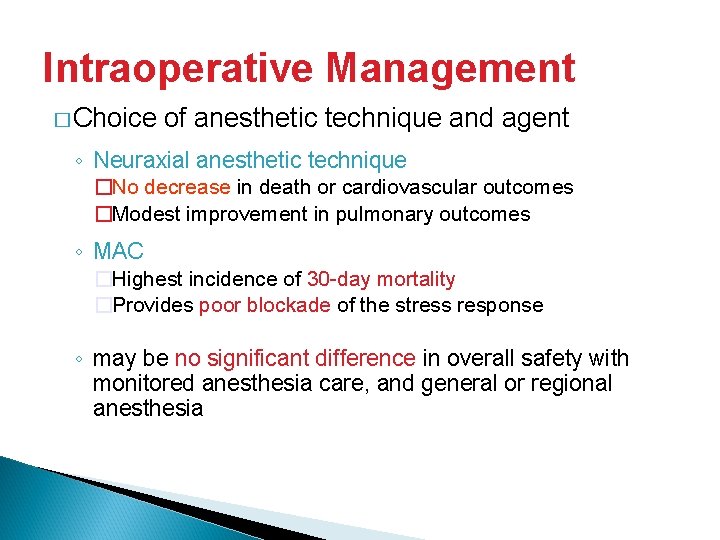 Intraoperative Management � Choice of anesthetic technique and agent ◦ Neuraxial anesthetic technique �No