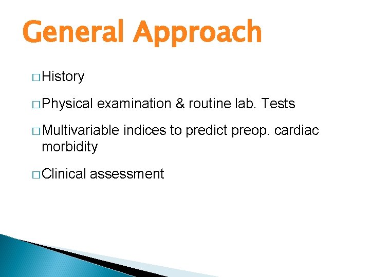 General Approach � History � Physical examination & routine lab. Tests � Multivariable indices