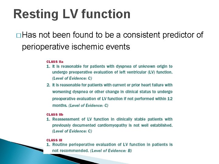 Resting LV function � Has not been found to be a consistent predictor of