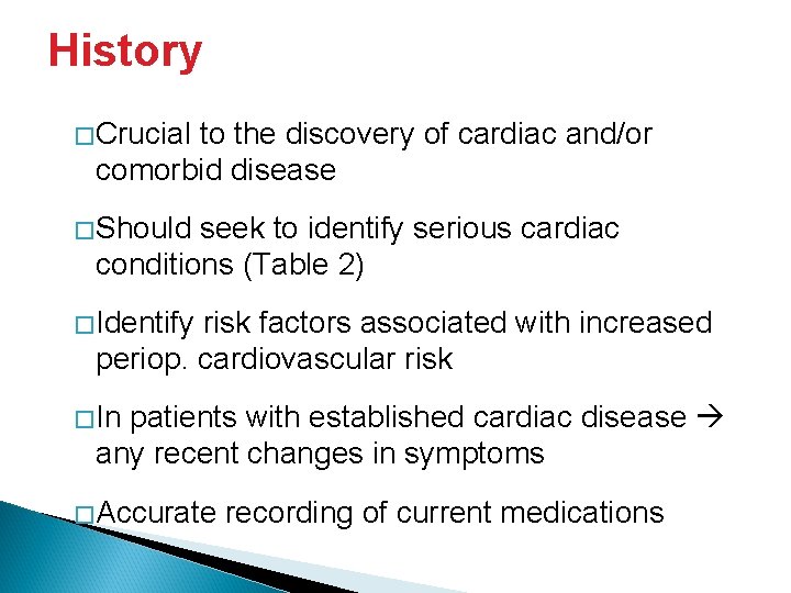 History �Crucial to the discovery of cardiac and/or comorbid disease �Should seek to identify