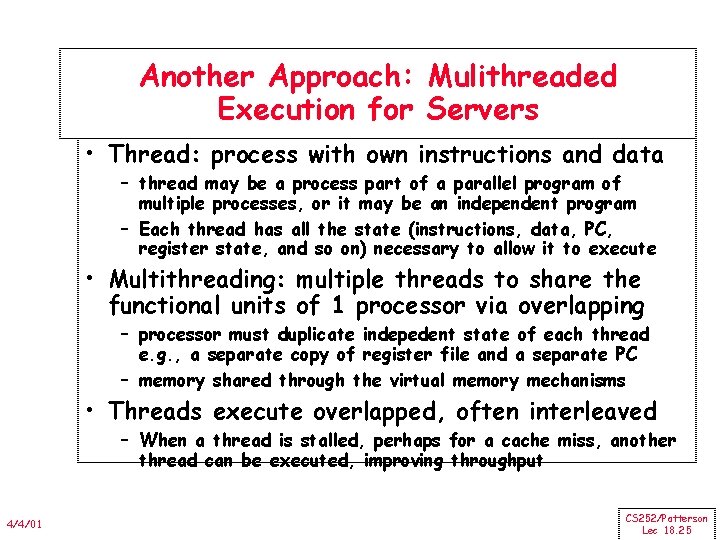 Another Approach: Mulithreaded Execution for Servers • Thread: process with own instructions and data