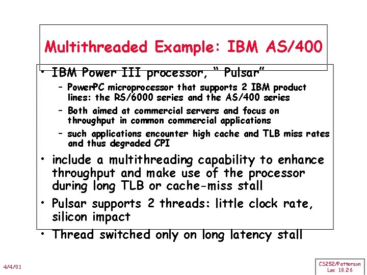 Multithreaded Example: IBM AS/400 • IBM Power III processor, “ Pulsar” – Power. PC Multithreaded Example: IBM AS/400 • IBM Power III processor, “ Pulsar” – Power. PC