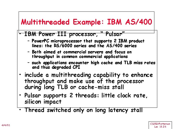 Multithreaded Example: IBM AS/400 • IBM Power III processor, “ Pulsar” – Power. PC