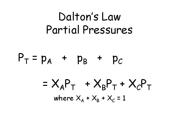 Dalton’s Law Partial Pressures PT = p A + p B + p C