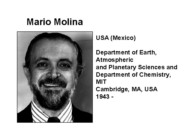 Mario Molina USA (Mexico) Department of Earth, Atmospheric and Planetary Sciences and Department of