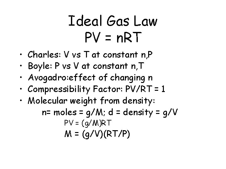 Ideal Gas Law PV = n. RT • • • Charles: V vs T