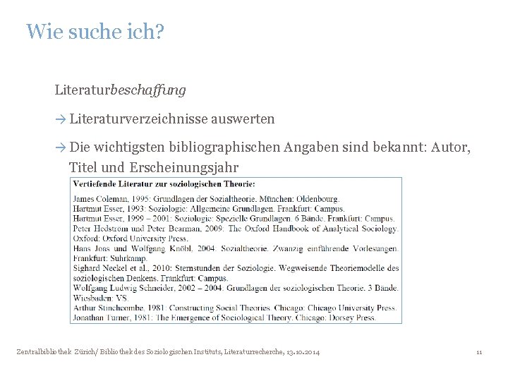 Wie suche ich? Literaturbeschaffung → Literaturverzeichnisse auswerten → Die wichtigsten bibliographischen Angaben sind bekannt: