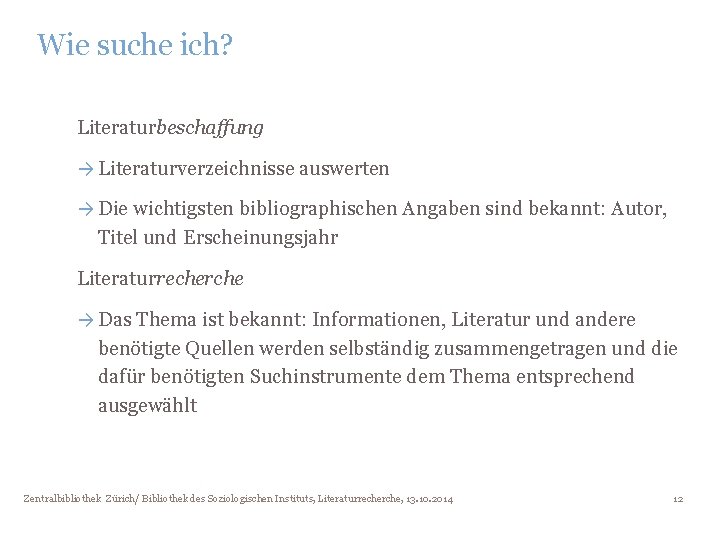 Wie suche ich? Literaturbeschaffung → Literaturverzeichnisse auswerten → Die wichtigsten bibliographischen Angaben sind bekannt: