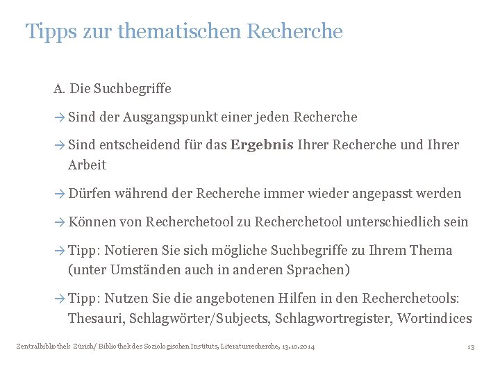 Tipps zur thematischen Recherche A. Die Suchbegriffe → Sind der Ausgangspunkt einer jeden Recherche