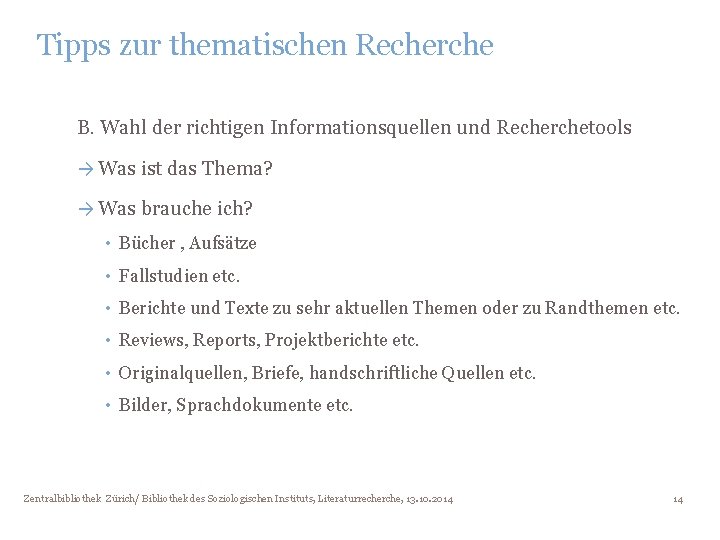 Tipps zur thematischen Recherche B. Wahl der richtigen Informationsquellen und Recherchetools → Was ist