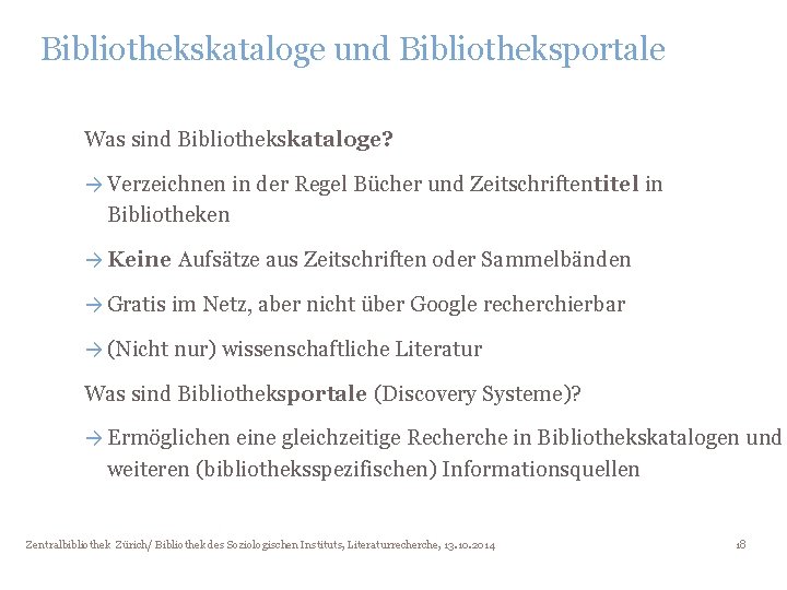 Bibliothekskataloge und Bibliotheksportale Was sind Bibliothekskataloge? → Verzeichnen in der Regel Bücher und Zeitschriftentitel