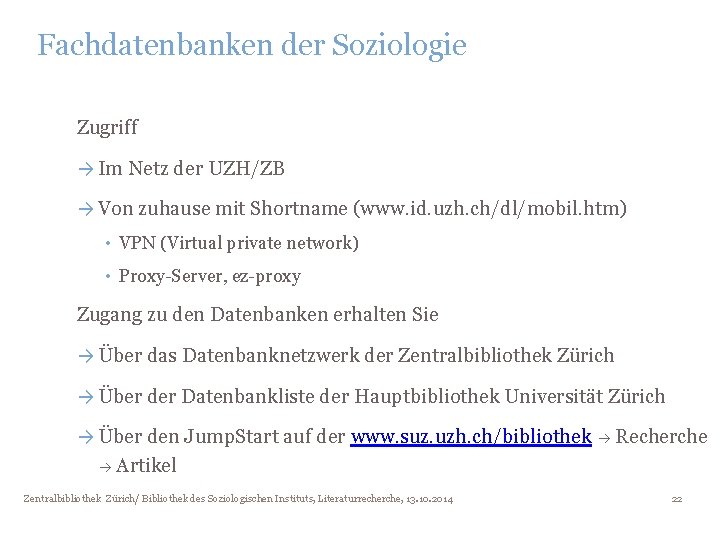 Fachdatenbanken der Soziologie Zugriff → Im Netz der UZH/ZB → Von zuhause mit Shortname