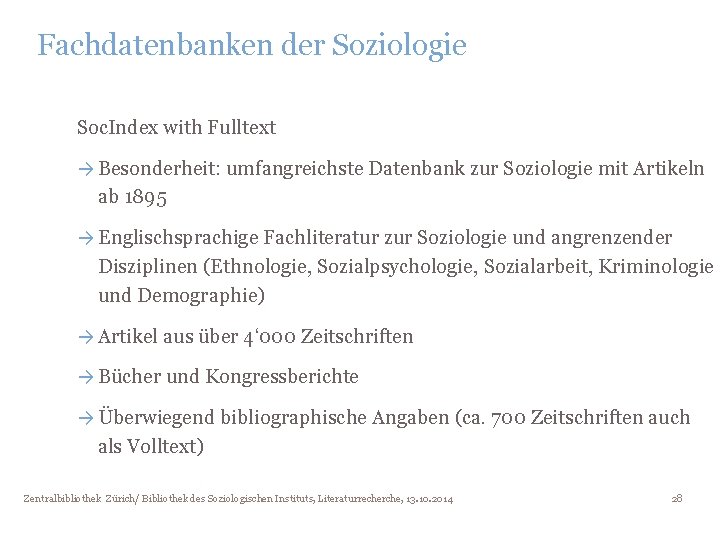Fachdatenbanken der Soziologie Soc. Index with Fulltext → Besonderheit: umfangreichste Datenbank zur Soziologie mit