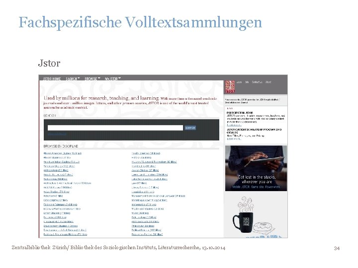 Fachspezifische Volltextsammlungen Jstor Zentralbibliothek Zürich/ Bibliothek des Soziologischen Instituts, Literaturrecherche, 13. 10. 2014 34