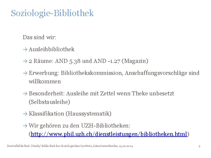 Soziologie-Bibliothek Das sind wir: → Ausleihbibliothek → 2 Räume: AND 5. 38 und AND