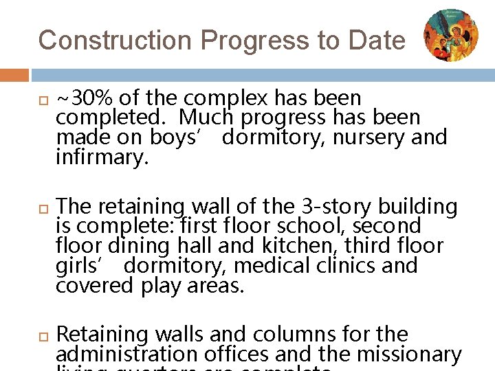 Construction Progress to Date ~30% of the complex has been completed. Much progress has