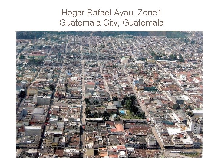 Hogar Rafael Ayau, Zone 1 Guatemala City, Guatemala 