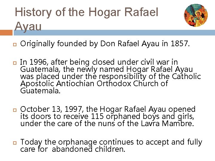 History of the Hogar Rafael Ayau Originally founded by Don Rafael Ayau in 1857.