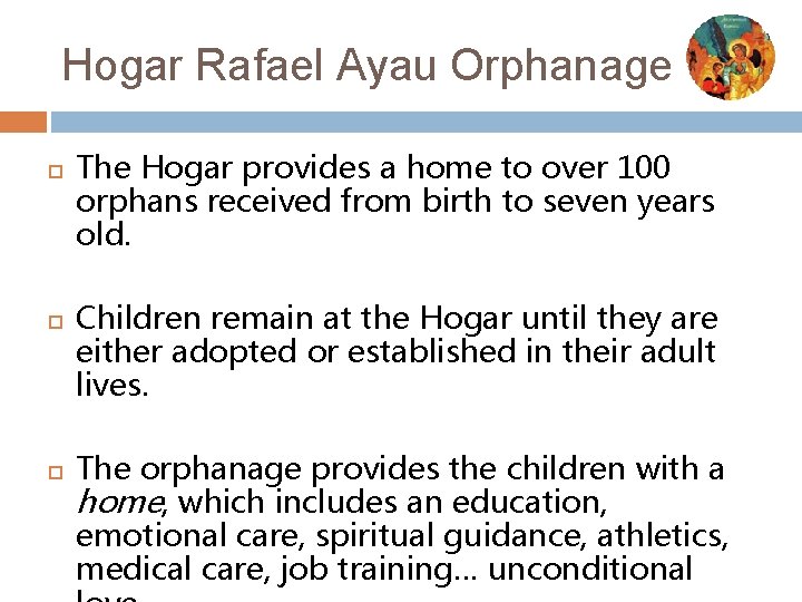 Hogar Rafael Ayau Orphanage The Hogar provides a home to over 100 orphans received