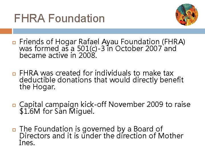 FHRA Foundation Friends of Hogar Rafael Ayau Foundation (FHRA) was formed as a 501(c)-3